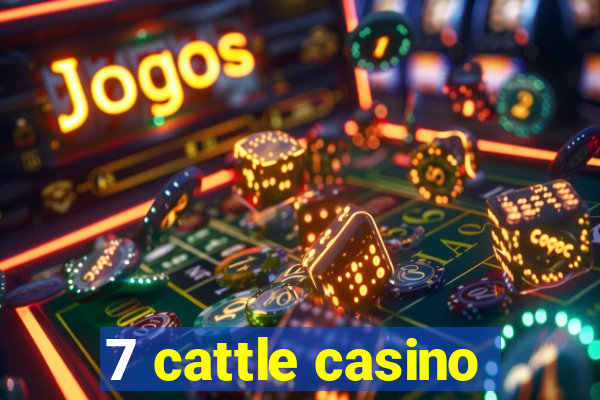 7 cattle casino